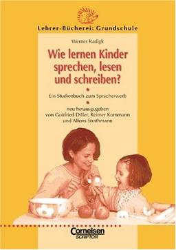 Lehrerbücherei Grundschule - Kompakt: Wie lernen Kinder sprechen, lesen und schreiben?: Ein Studienbuch zum Spracherwerb