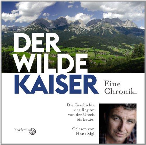 Der Wilde Kaiser: Eine Chronik