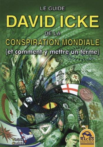 Le guide David Icke de la conspiration mondiale (et comment y mettre un terme)