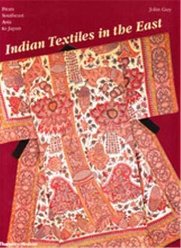 Indian Textiles in the East: From Southeast Asia to Japan