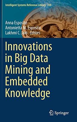 Innovations in Big Data Mining and Embedded Knowledge (Intelligent Systems Reference Library, 159, Band 159)