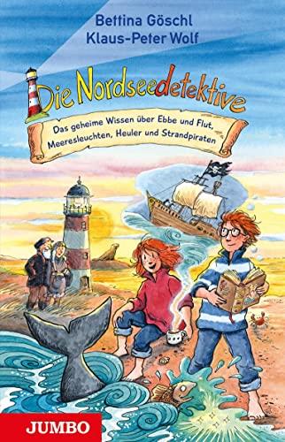 Die Nordseedetektive. Das geheime Wissen über Ebbe und Flut, Meeresleuchten, Heuler und Strandpiraten: Das geheime Wissen über Ebbe und Flut, Krabben, ... Heuler, Strandpiraten und Meeresleuchten