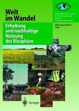 Erhaltung und nachhaltige Nutzung der Biosphäre: Jahresgutachten (Welt im Wandel)