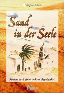 Sand in der Seele: Roman nach einer wahren Begebenheit