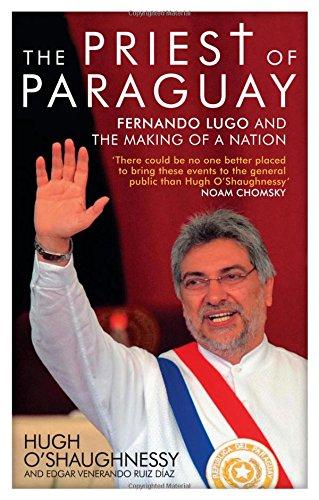 Priest of Paraguay: Fernando Lugo and the Making of a Nation