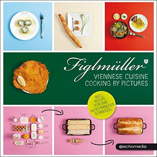 Figlmüller - Viennese Cuisine: Cooking by Pictures