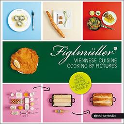 Figlmüller - Viennese Cuisine: Cooking by Pictures