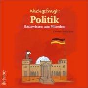 Nachgefragt: Politik, Basiswissen zum Mitreden: Sprecher: Gerhard Garbers.4 CDs im Schuber mit Glossar im Booklet 3 Std. 32 Min.