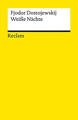 Weiße Nächte: Ein empfindsamer Roman. Aus den Erinnerungen eines Träumers (Reclams Universal-Bibliothek)