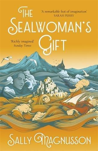 The Sealwoman's Gift: the extraordinary book club novel of 17th century Iceland