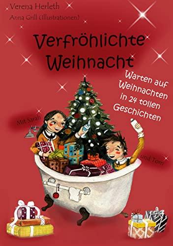 Verfröhlichte Weihnacht: Warten auf Weihnachten in 24 tollen Geschichten (Leonabuch, Band 1)