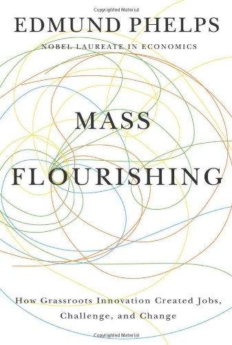 Mass Flourishing: How Grassroots Innovation Created Jobs, Challenge, and Change