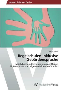 Regelschulen inklusive Gebärdensprache: Möglichkeiten der Einführung von DGS als Unterrichtsfach an allgemeinbildenden Schulen