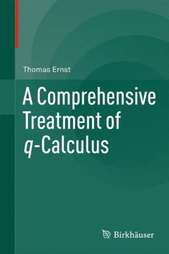 A Comprehensive Treatment of q-Calculus