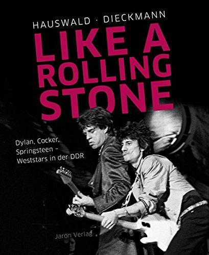 Like a Rolling Stone: Dylan, Cocker, Springsteen – Weststars in der DDR