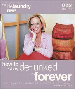 The Life Laundry: How to Stay de-Junked Forever: How to Stay De-junked Forever Bk.2