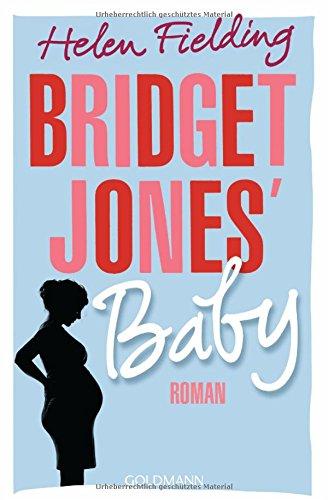 Bridget Jones' Baby: Roman (Die Bridget Jones-Serie, Band 3)