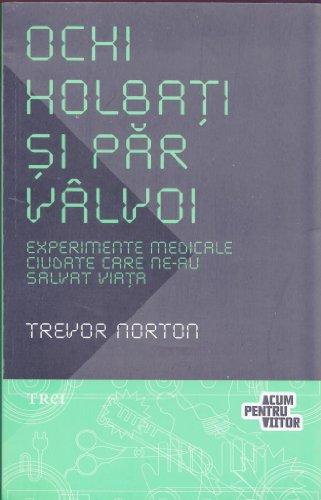 OCHI HOLBATI SI PAR VALVOI EXPERIMENTE MEDICALE CIUDATE CARE NE-AU SALVAT VIATA