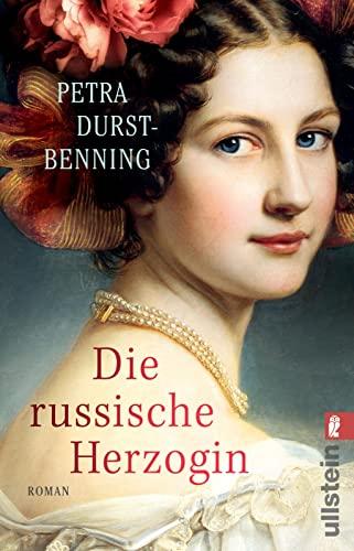 Die russische Herzogin: Roman | Wild und jung: Wera, die Nichte von Zar Alexander, sucht ihr Glück (Die Zarentöchter-Saga, Band 3)