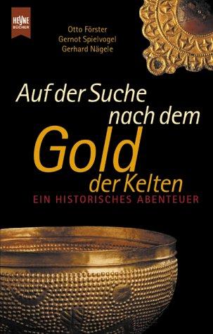 Auf der Suche nach dem Gold der Kelten. Ein historisches Abenteuer.