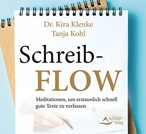 Schreib-Flow: Meditationen, um erstaunlich schnell gute Texte zu verfassen