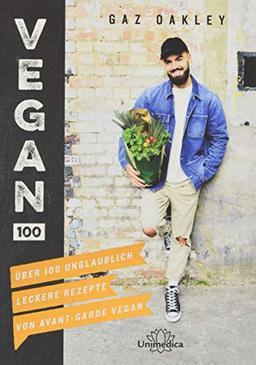 Vegan 100: Über 100 unglaublich leckere Rezepte von Avant-Garde Vegan