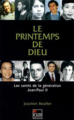 Le printemps de Dieu : les saints de la génération Jean-Paul II