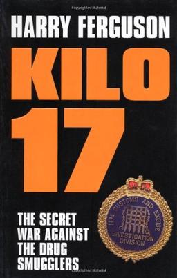 Kilo 17: The Secret War Against the Drug Smugglers