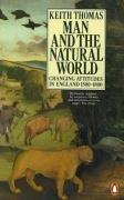 Man and the Natural World: Changing Attitudes in England 1500-1800 (Penguin Press History)