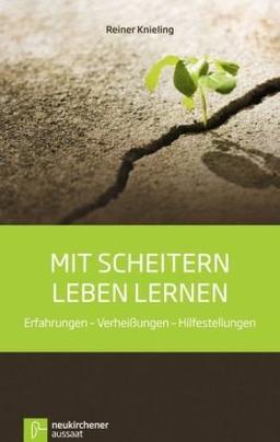 Mit Scheitern leben lernen: Auf dem Weg zu einem lebendigen Glauben