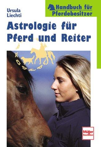 Astrologie für Pferd und Reiter. Handbuch für Pferdebesitzer.