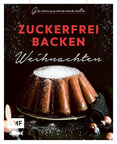 Genussmomente: Zuckerfrei backen Weihnachten: Einfach gesund backen: Kokosmakronen, Vanillekipferl, Zimtschnecken und mehr