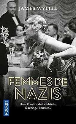 Femmes de nazis : dans l'ombre de Goebbels, Goering, Himmler...