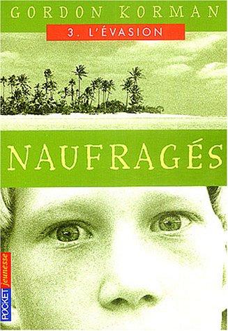 Les naufragés. Vol. 3. L'évasion