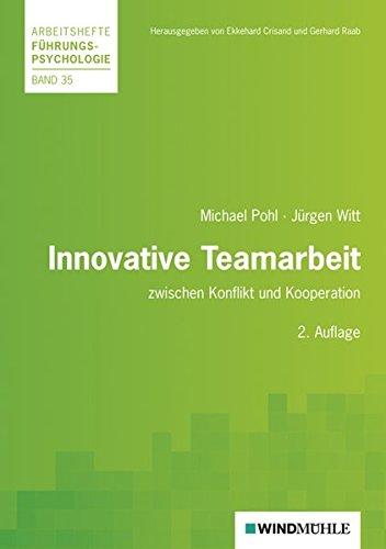 Innovative Teamarbeit: zwischen Konflikt und Kooperation (Arbeitshefte Führungspsychologie)