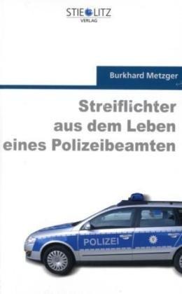 Streiflichter aus dem Leben eines Polizeibeamten