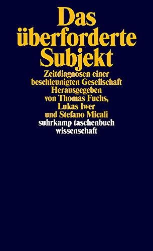 Das überforderte Subjekt: Zeitdiagnosen einer beschleunigten Gesellschaft (suhrkamp taschenbuch wissenschaft)