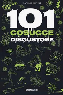 101 cosucce disgustose (ElectaJunior)