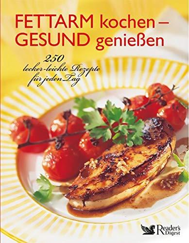 Fettarm kochen - gesund genießen: 250 lecker-leichte Rezepte für jeden Tag