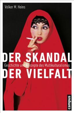 Der Skandal der Vielfalt: Geschichte und Konzepte des Multikulturalismus