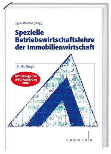 Spezielle Betriebswirtschaftslehre der Immobilienwirtschaft: Mit Beilage zur WEG-Änderung 2007