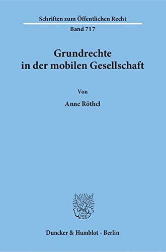 Grundrechte in der mobilen Gesellschaft.: Dissertationsschrift (Schriften zum Öffentlichen Recht)