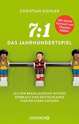 7:1 – Das Jahrhundertspiel: Als der brasilianische Mythos zerbrach und Deutschlands vierter Stern aufging. Mit einem Vorwort von Thomas Müller