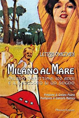 Milano al mare. Milano Marittima: 100 anni e il racconto di un sogno (Clessidra)