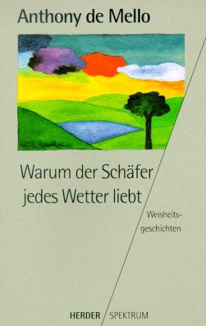 Warum der Schäfer jedes Wetter liebt. Weisheitsgeschichten.