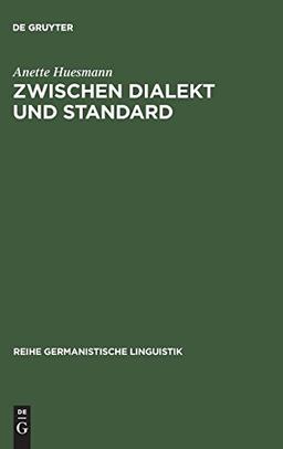 Zwischen Dialekt und Standard: Empirische Untersuchung zur Soziolinguistik des Varietätenspektrums im Deutschen (Reihe Germanistische Linguistik, Band 199)