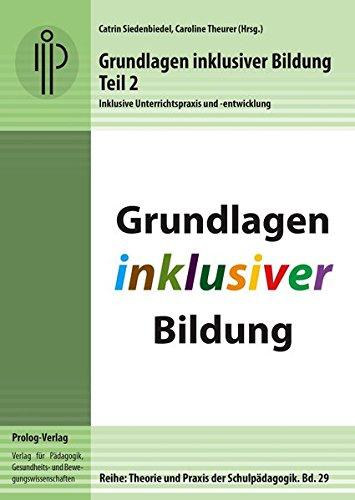 Grundlagen inklusiver Bildung. Teil 2: Entwicklung zur inklusiven Schule und Konsequenzen für die Lehrerbildung (Theorie und Praxis der Schulpädagogik)