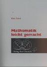 Mathematik leicht gemacht. 781 Aufgaben mit Lösungen