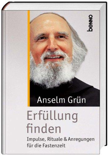 Erfüllung finden: Impulse, Rituale & Anregungen für die Fastenzeit