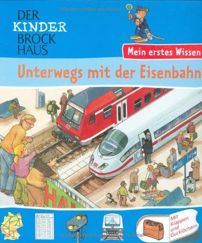 Der Kinder Brockhaus. Unterwegs mit der Eisenbahn: Mein erstes Wissen